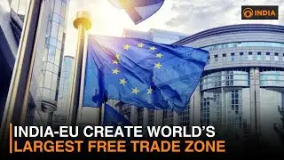 India-EU Create World’s Largest Free Trade Zone | DD India
