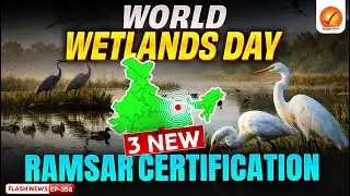 India Gets 3 New Ramsar Certifications | Wetland Conservation & Ramsar Convention Explained