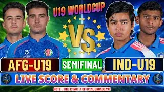 India U19 vs Afghanistan U19 | U19 World Cup 2026 Semi-Final | Live Score & Commentary
