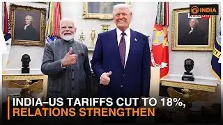 India–US Relations Boosted as Tariffs on Indian Goods Cut to 18% & more updates | DD Newshour