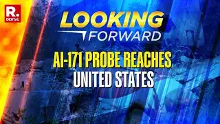 India-US to Re-Examine Air India Flight 171 Crash Data | Looking Forward