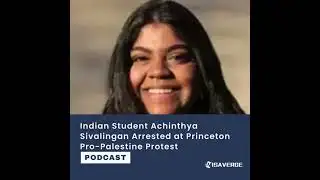Indian Origin Student Arrested at Princeton for Pro-Palestine Protest: Full Coverage