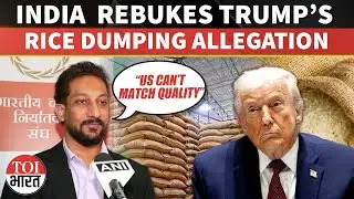 Indian Rice Exports to US Are Demand-Driven, Tariffs Hurt Americans: Dev Garg