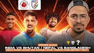 INDIAN SUPER LEAGUE HUGE MEETING TODAY! 🇮🇳 CUBA MITCHELL CALLED UP | INDIA vs BHUTAN FRIENDLY!