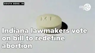 Indiana lawmakers vote on bill to redefine abortion