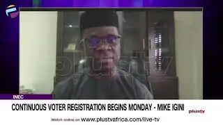 INEC: Continuous Voter Registration Begins Monday | NEWS