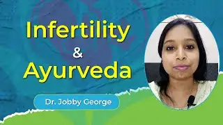 Infertility & Ayurveda || Miscarriage || Dr. Jobby George