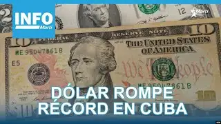 Info Martí | Dólar rompe récord en Cuba