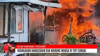 INNA LILAHI... FIRE OVER TWO STALLS IN ULAK KARANG