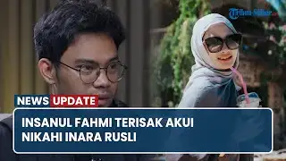 Insanul Fahmi Sobs, Admits Marrying Inara Rusli