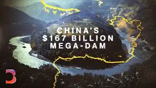 Inside China’s Controversial $167 Billion Mega-Dam