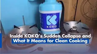 Inside KOKO’s Sudden Collapse and What It Means for Clean Cooking