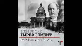 Inside the Impeachment: Paxton on Trial — Day 4 (with Jonathan Richie)