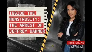 Inside The Monstrosity: The Arrest Of Jeffrey Dahmer