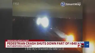 Interstate 840 Westbound closed after crash involving pedestrian in Rutherford County