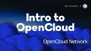 Intro to OpenCloud - 07 OpenCloud Network