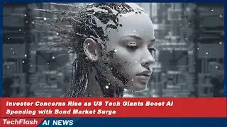 Investor Concerns Rise as US Tech Giants Boost AI Spending with Bond Market Surge