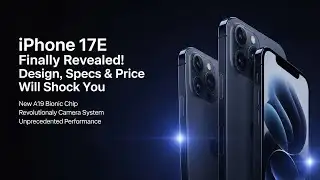 iPhone 17E Finally Revealed! Design, Specs & Price Will Shock You
