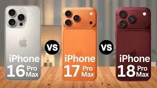 iPhone 18 Pro Max Vs iPhone 17 Pro Max Vs iPhone 16 Pro Max  What