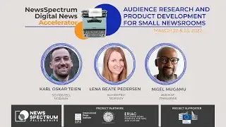 IPI Digital News Accelerator | PART 2: Audience Research and Product Development for Small