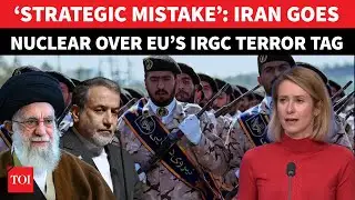 Iran EXPLODES As EU Slaps IRGC With Terror Tag Amid US’ Warcry Over Nukes | ‘Fanning The Flames’