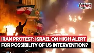 Iran Protests: Israel On High Alert As US Prepares A Tehran Attack Plan Amid Anti-Regime Protest