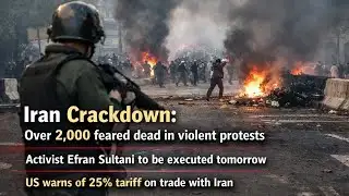 Iran Protests | Thousands Feared Dead | Trump 25% Tariff