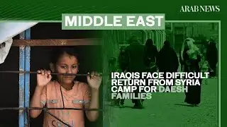 Iraqis face difficult return from Syria camp for Daesh families