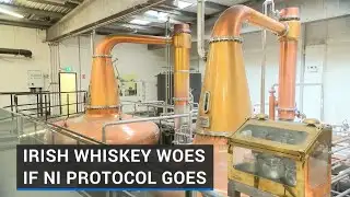 Irish whiskey woes if the NI Protocol goes
