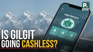 Is Gilgit-Baltistan Going Cashless? | Nadia Zartaj | Pakistan Connect