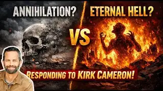 Is Hell Eternal? Responding to Kirk Cameron