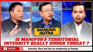 IS MANIPUR’S TERRITORIAL INTEGRITY REALLY UNDER THREAT ? ON MANUNG HUTNA  | 30 JAN 2026