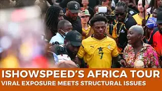 IShowSpeed’s Africa Tour: Viral Exposure Meets Structural Challenges