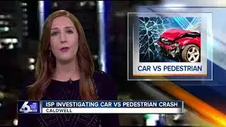 ISP Investigating Car versus Pedestrian Crash in Caldwell
