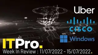 ITPro News In Review: Onur Aksoy counterfeit Cisco, Uber kill switch, Windows Autopatch rollout