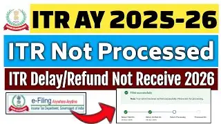 itr not processed/refund not receive ay 2025-26 | itr delay 2026 | itr refund delay reason 2025-26