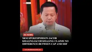 Jacob Khaling Claims No Difference Between CAP and SDF