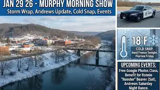Jan 29 26 - Murphy Morning Show: Storm Wrap, Andrews Update, Cold Snap, Events