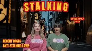 Japan’s Stalking Problem | Conbini Cult Ep 65