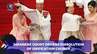 JAPANESE COURT ORDERS DISSOLUTION OF UNIFICATION CHURCH, COURT
