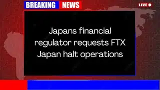 Japans financial regulator requests FTX Japan halt operations