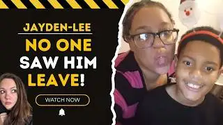 Jayden-Lee Meek: Last Seen: Part 2