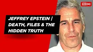 Jeffrey Epstein | Death, Files & The Hidden Truth / LAJME 24