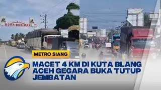 Jembatan Bailey Sebabkan Macet Panjang Aceh - [Metro Siang]