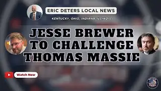 Jesse Brewer To Challenge Thomas Massie | Eric Deters Local News