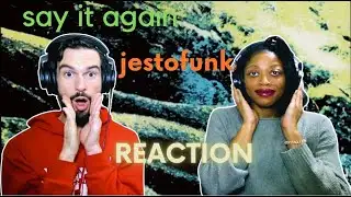 JESTOFUNK | "SAY IT AGAIN" (reaction)