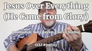 Jesus Over Everything (He Came from Glory)