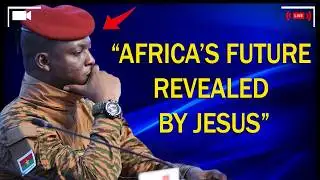 Jesus Showed Me Africa’s Future — And I Was Truly SHOCKED | Ibrahim Traoré speech