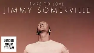 Jimmy Somerville - Dare To Love