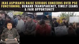 JKAS Aspirants Raise Serious Concerns Over PSC Functioning; Demand Transparency, Timely Exams & Fair